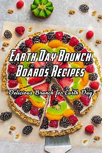 Earth Day Brunch Boards Recipes: Delicious Brunch for Earth Day