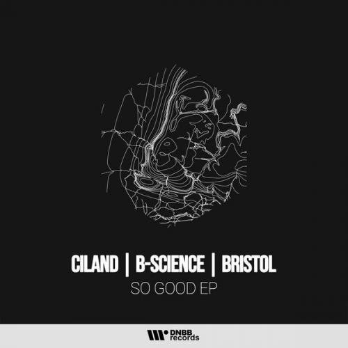 Ciland &amp; Bristol &amp; B-Science - So Good (2021)