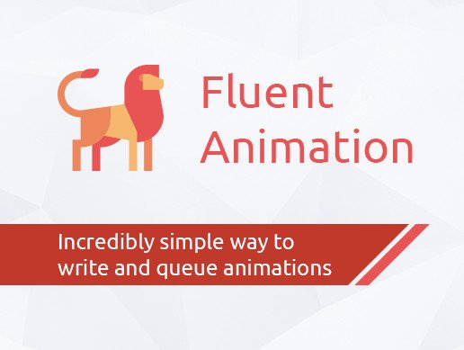 Unity - Fluent Animation - An incredible animation queue system v0.8
