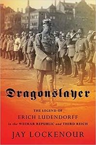 CourseBoat Dragonslayer The Legend of Erich Ludendorff in the Weimar Republic and Third Reich