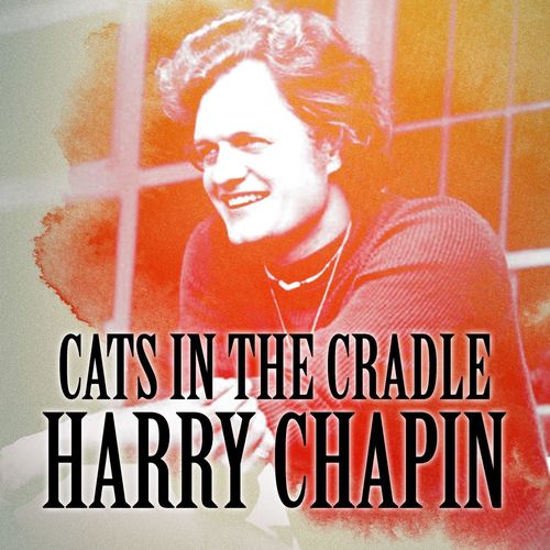Harry Chapin - Cats In the Cradle (2021)
