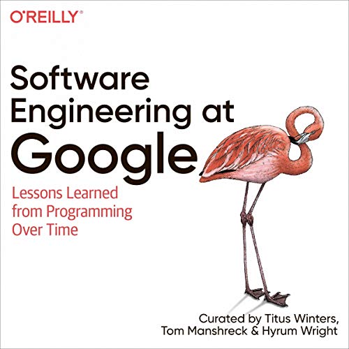 Software Engineering at Google: Lessons Learned from Programming Over Time [Audiobook]