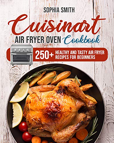 Download CUISINART AIR FRYER OVEN COOKBOOK: 250+ Healthy and Tasty Air