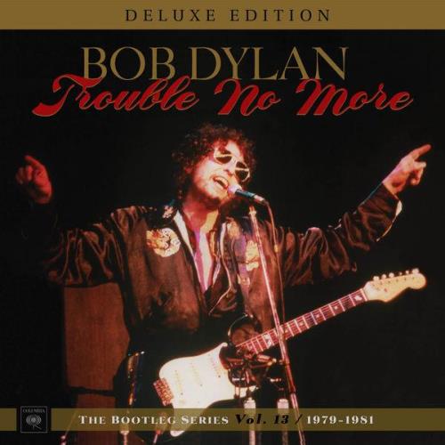 Bob Dylan - Trouble No More: The Bootleg Series, Vol. 13 / 1979-1981 (Deluxe Edition) (1981)