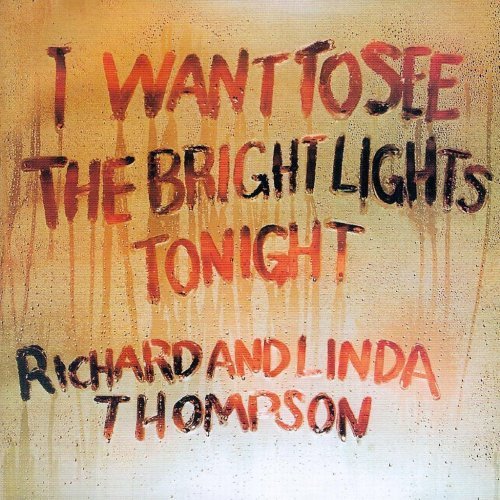 Richard &amp; Linda Thompson - I Want to See the Bright Lights Tonight (1974)