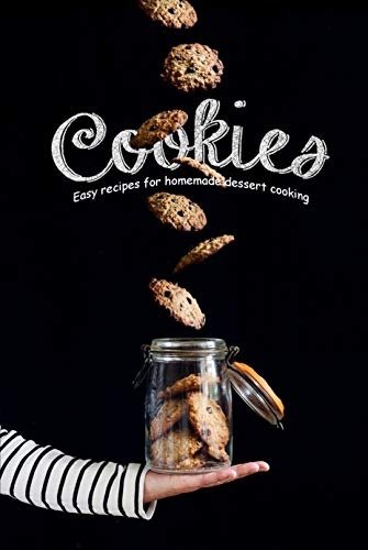 Easter Cookies: Easy Recipes for Homemade Desserts Cooking: Perfect Cookie Recipes for All Year Long