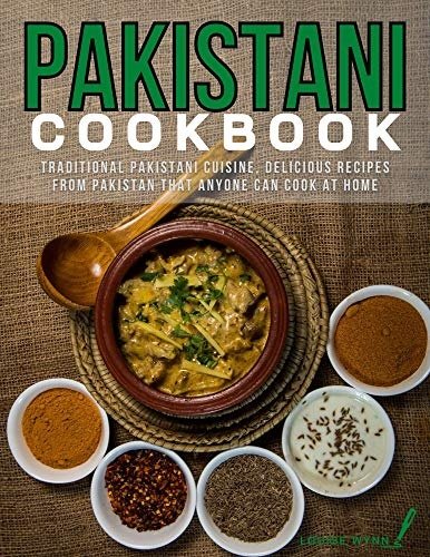 Pakistani Cookbook: Traditional Pakistani Cuisine,Delicious Recipes from Pakistan that Anyone Can Cook at Home