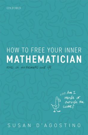 How to Free Your Inner Mathematician: Notes on Mathematics and Life (True PDF)