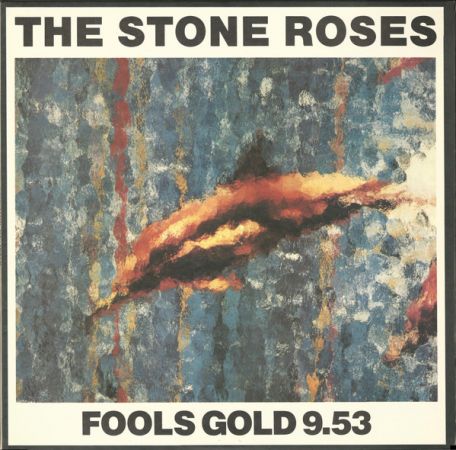 The Stone Roses - Fools Gold 9.53 (1990)