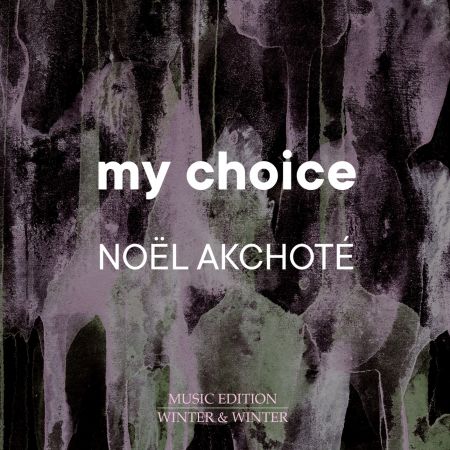 Noël Akchoté - My Choice (2021) Official Digital Download