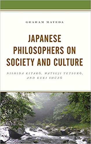 Japanese Philosophers on Society and Culture: Nishida Kitaro, Watsuji Tetsuro, and Kuki Shuzo