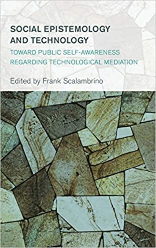 CourseWikia Social Epistemology and Technology Toward Public Self Awareness Regarding Technological Mediation