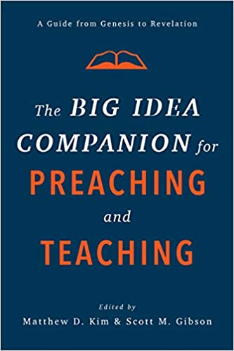 The Big Idea Companion for Preaching and Teaching: A Guide from Genesis to Revelation 