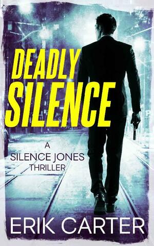 Deadly Silence by Erik Carter