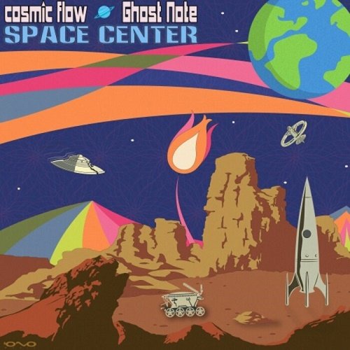 Cosmic Flow &amp; Ghost Note - Space Center (Single) (2021)