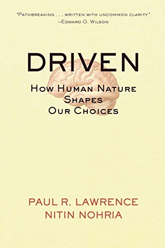 Driven: How Human Nature Shapes Our Choices by Nitin Nohria