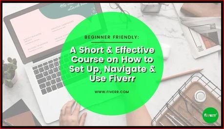 A Short &amp; Effective Course on Set Up, Navigate and Use Fiverr