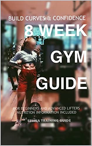 8 WEEK GYM GUIDE: Build curves & confidence