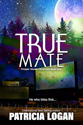 True Mate (Prosper Woods Chronicles Book 1) by Patricia Logan 
