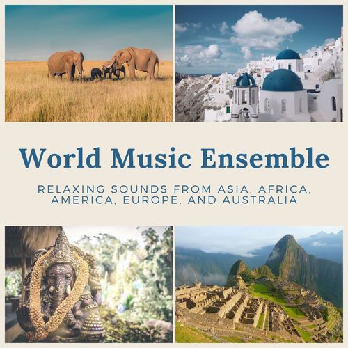 Dream Music - World Music Ensemble_ Relaxing Sounds from Asia, Africa, America, Europe, and Australia (2021)