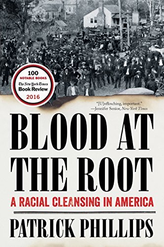 Blood at the Root: A Racial Cleansing in America by Patrick Phillips (EPUB)