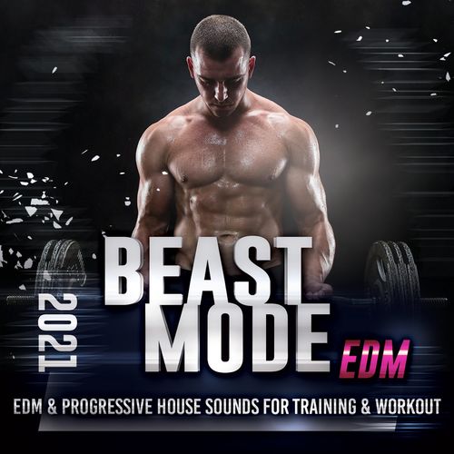 VA - Beast Mode EDM 2021 - Edm &amp; Progressive House Sounds For Training &amp; Workout (2021)