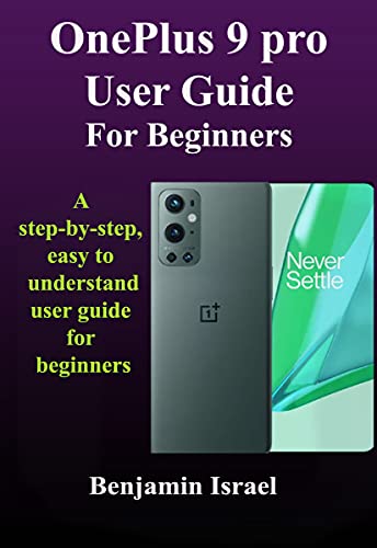 OnePlus 9 Pro User Guide For Beginners: A Step-By-Step