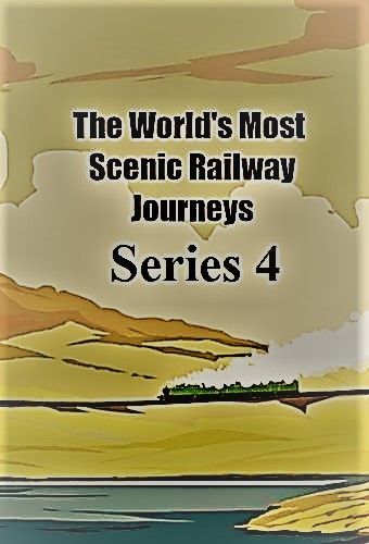 Channel 5 - The Worlds Most Scenic Railway Journeys: Series 4 (2021) 1080p HDTV x264 AAC MVGroup