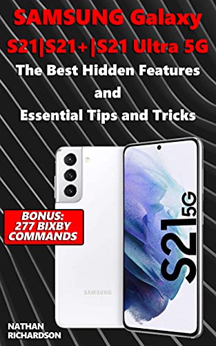 Samsung Galaxy S21|S21+|S21 Ultra 5G – The Best Hidden Features and Essential Tips and Tricks