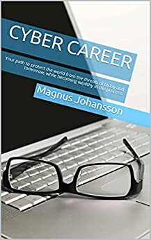 Cyber Career: Your path to protect the world from the threats of today and tomorrow