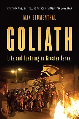 Goliath: Life and Loathing in Greater Israel by Max Blumenthal