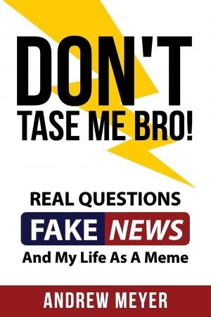 Don't Tase Me Bro by Andrew Meyer