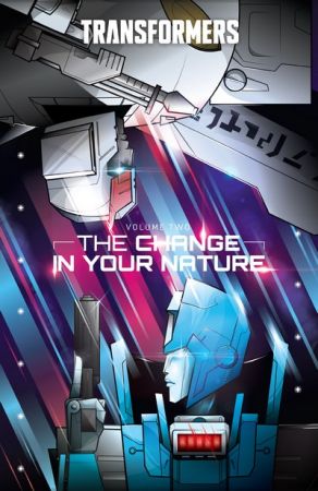 Transformers Vol. 2 – The Change In Your Nature (TPB) (2020)