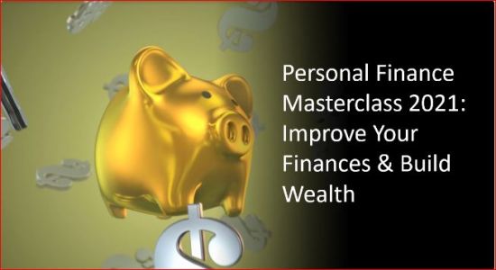 Personal Finance Masterclass 2021: Improve Your Finances &amp; Build Wealth