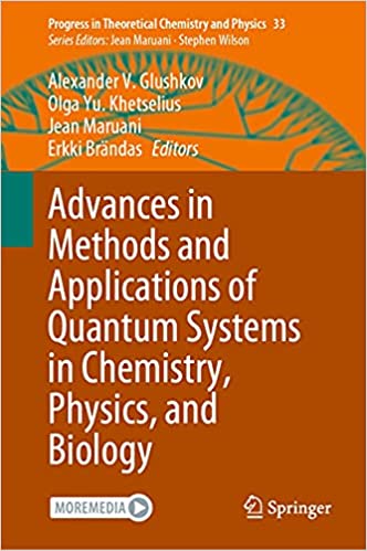Advances in Methods and Applications of Quantum Systems in Chemistry, Physics, and Biology