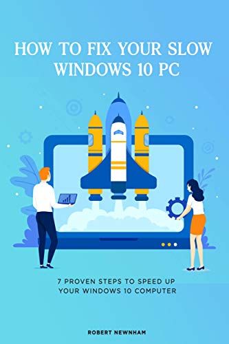 How to fix Your Slow Windows 10 PC: 7 Proven Steps to Speed Up Your Windows 10 Computer (AZW3)