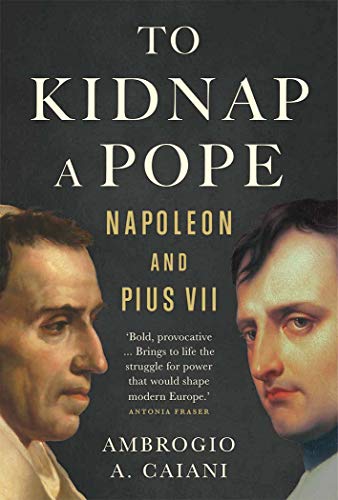 To Kidnap a Pope: Napoleon and Pius VII (Epub)