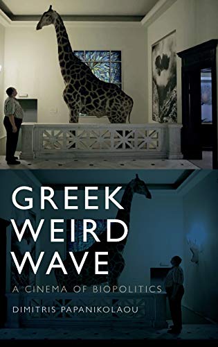 Greek Weird Wave: A Cinema of Biopolitics