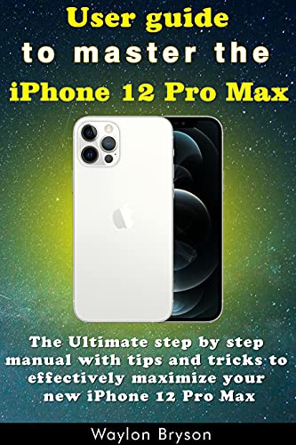 User guide to master the iPhone 12 Pro Max