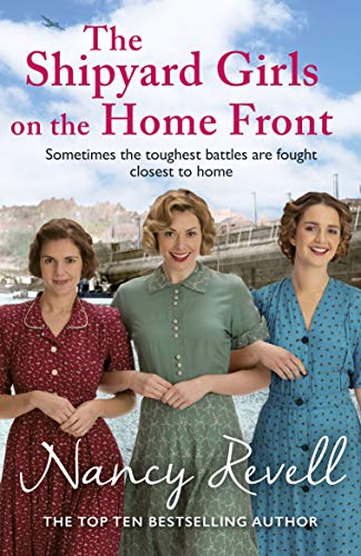The Shipyard Girls on the Home Front (10) (The Shipyard Girls Series) by Nancy Revell