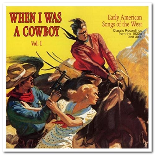 VA - When I Was a Cowboy Vol. 1 &amp; 2 - Early American Songs of the West (Remastered) (1996) MP3