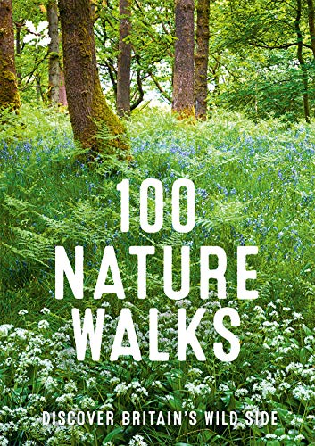 100 Nature Walks: Discover Britain's Wild Side