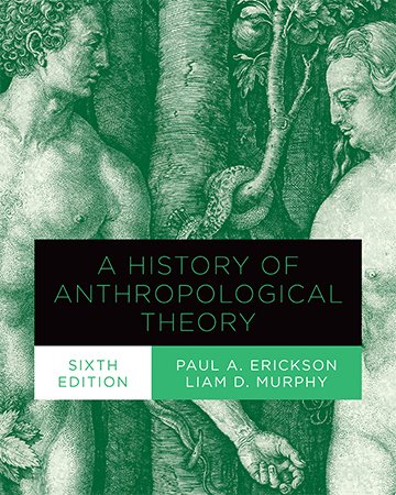 A History of Anthropological Theory, 6th Edition