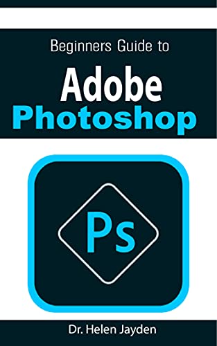 Beginners Guide On Adobe Photoshop