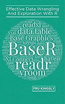 Effective Data Wrangling and Exploration with R