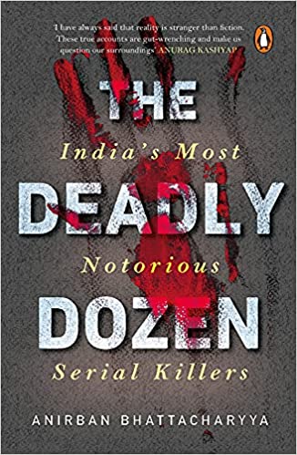 The Deadly Dozen  India's Most Notorious Serial Killers [MOBI]