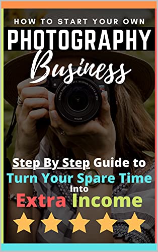 How to Start Your Own Photography Business