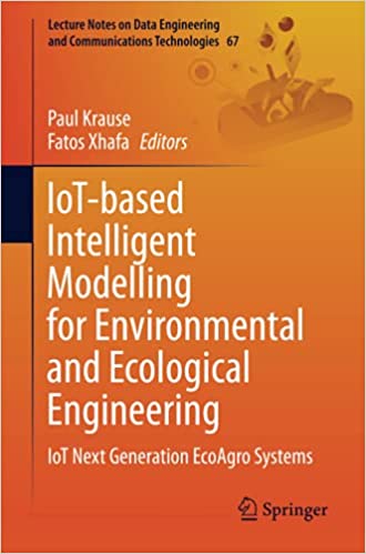 IoT-based Intelligent Modelling for Environmental and Ecological Engineering: IoT Next Generation EcoAgro Systems