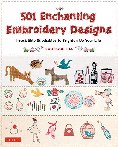 501 Enchanting Embroidery Designs: Irresistible Stitchables to Brighten Up Your Life (True Epub)