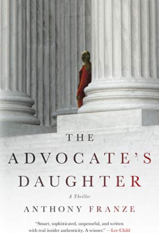The Advocate's Daughter by Anthony Franze 
